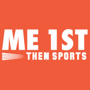 ME 1ST THEN SPORTS Design