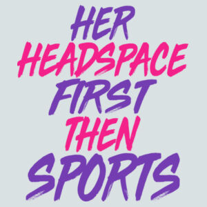 HER HEADSPACE FIRST THEN SPORTS Design
