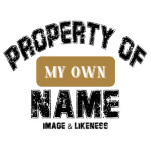 PROPERTY OF MY OWN NAME IMAGE AND LIKENESS 2 Design