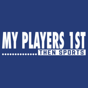MY PLAYERS 1ST THEN SPORTS 2 Design